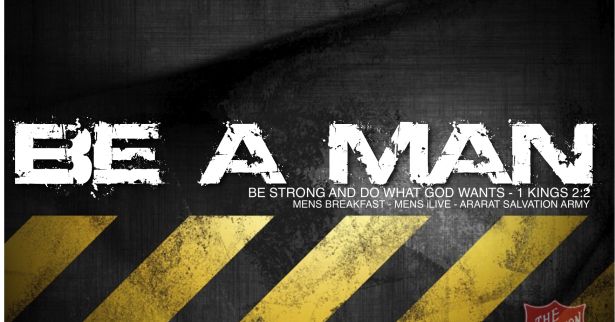 BE A MAN!